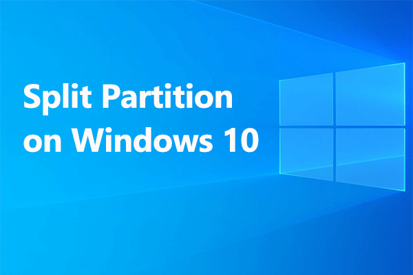 Want to Split Partition Windows 10? Try This Free Method - MiniTool ...