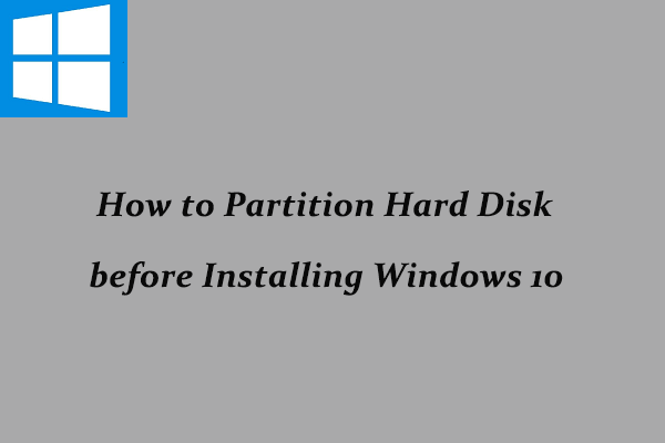 How to Partition Hard Disk before Installing Windows 10 - MiniTool ...