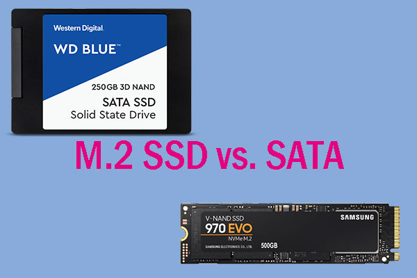 M.2 vs. SATA SSD: Which One Is for Your - MiniTool Partition Wizard