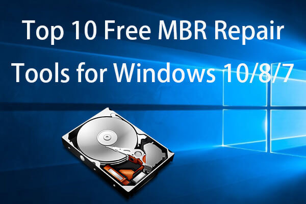 10 Free MBR Repair Tools for Windows 10/8/7 Fix MBR - MiniTool Partition Wizard