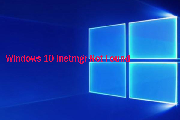 3 Solutions to Fix Windows 10 Inetmgr Not Found - MiniTool 