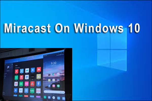 How to Use Miracast on Windows 10/11