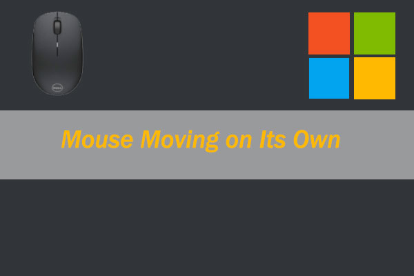 Fix: Mouse Moving on Its Own on Windows 10 - MiniTool Partition Wizard
