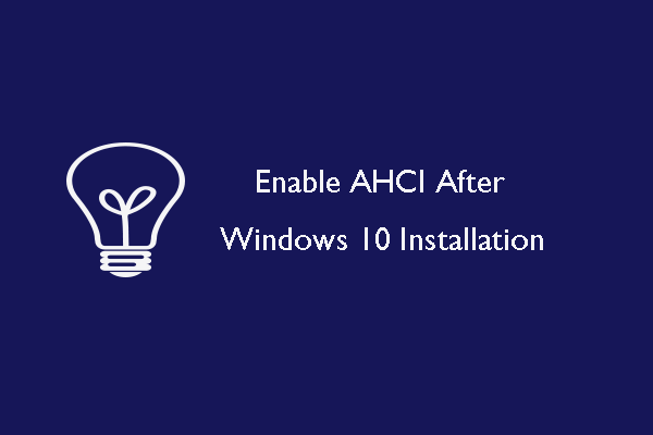 2 Ways To Enable AHCI After Windows 10 Installation - MiniTool ...