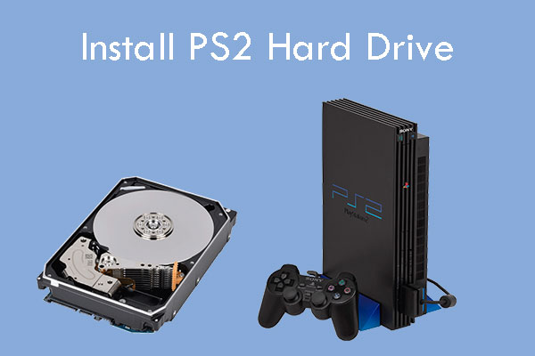 How to Install PS2 Hard Drive and Set up OPL? - MiniTool Partition Wizard
