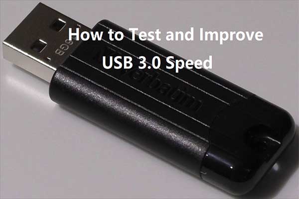 The Guide to Test and Improve USB Speed [With Pictures] - MiniTool Partition