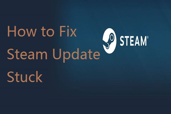Top 6 Methods: How to Fix Steam Download Stopping - MiniTool Partition  Wizard