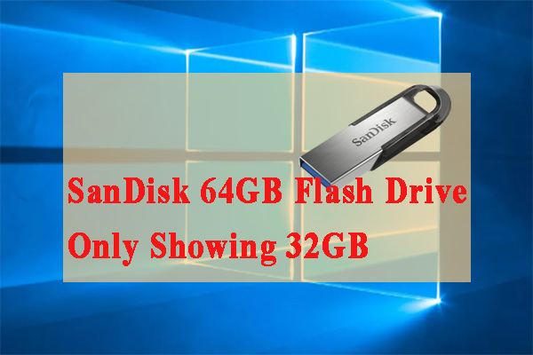 SanDisk 64GB Flash Drive Only Showing 32GB Partition Wizard