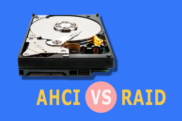 AHCI VS RAID: Which One Should I Choose for Better Performance? - MiniTool Partition Wizard
