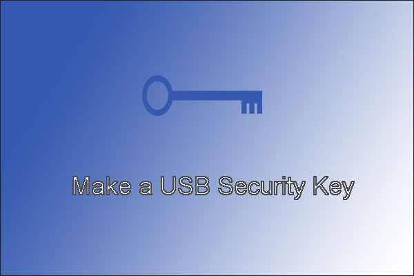 How To Make A Usb Security Key On Win 10 Detailed Tutorial Minitool