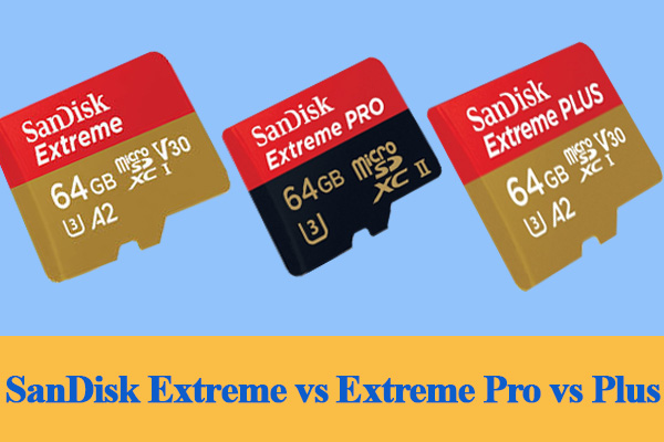 SanDisk Extreme VS Extreme Pro VS Extreme Plus: Which Is Best