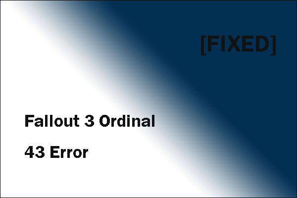 How to Get Rid of Fallout 3 Ordinal 43 Error? Top 4 Fixes 