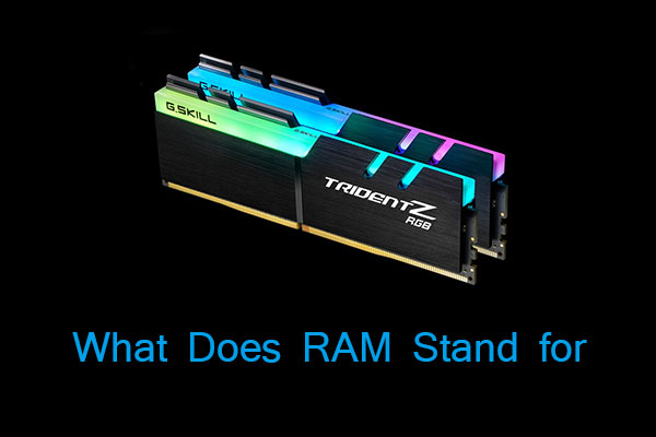 RAM Stand for—Function and How Choose - Partition Wizard