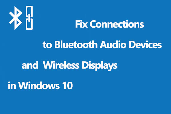 How to Fix Connections to Bluetooth Devices in Windows 10 