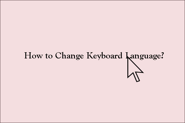 how-to-change-keyboard-language-on-windows-10-and-mac-minitool