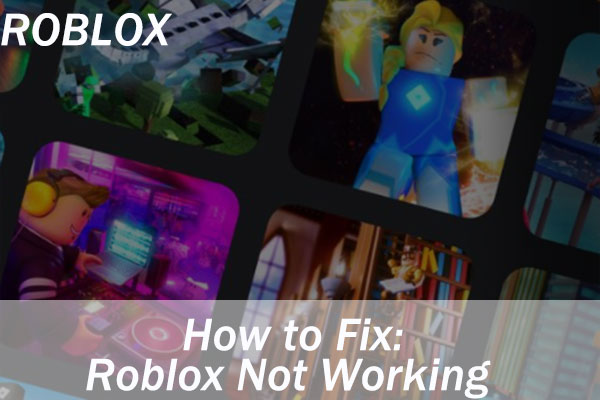 How to Fix Roblox Not Working? Here are 5 Methods - MiniTool