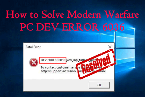 How to Solve Modern Warfare PC DEV ERROR 6036 - MiniTool Partition Wizard