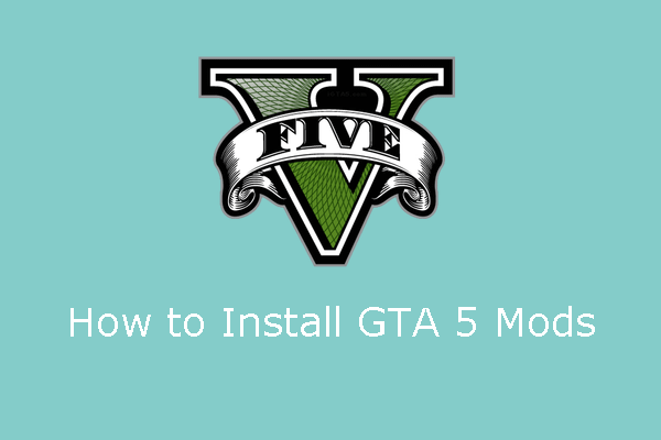 How to Install GTA 5 Mods: These Tools Are Needed - MiniTool Partition  Wizard