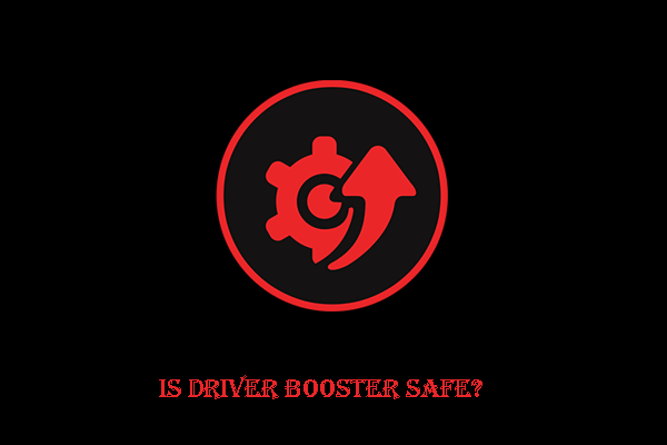  Is IObit Driver Booster Safe To Use Here s The Answer MiniTool 