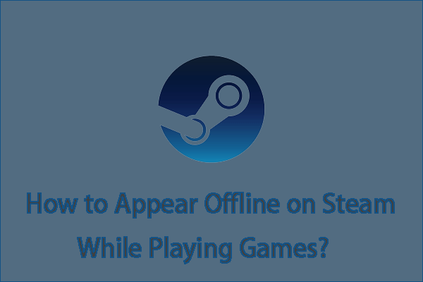 How to Appear Offline or Invisible on Steam