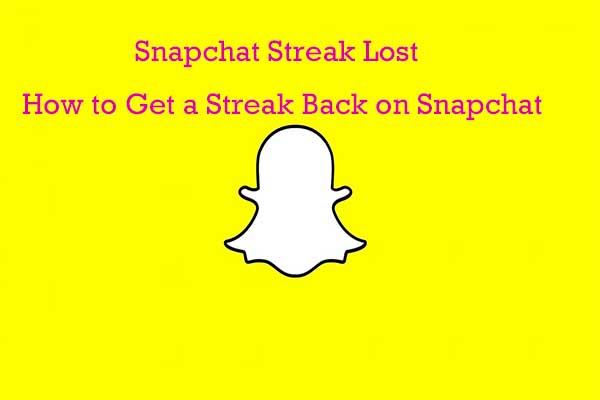 snapchat-streak-lost-how-to-get-a-streak-back-on-snapchat-minitool