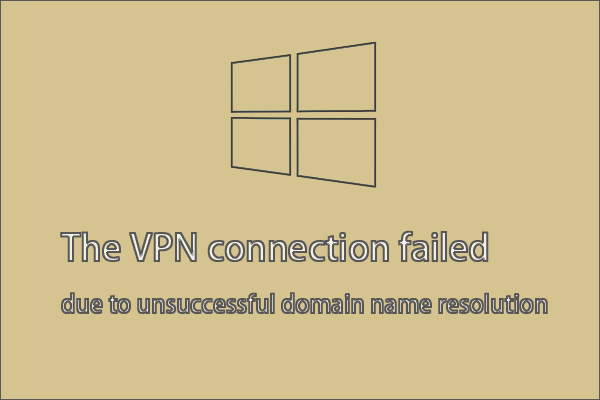 VPN Connection Failed Due to Unsuccessful Domain Name Resolution ...