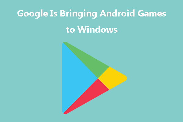 Google to bring Android games to Windows PCs in 2022 » YugaTech