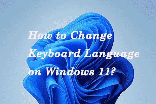 How to Change Keyboard Language on Windows 11? - MiniTool Partition Wizard