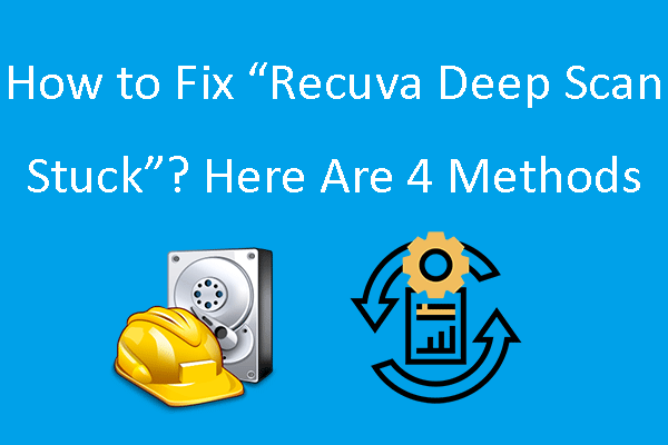 How To Fix “Recuva Deep Scan Stuck”? Here Are 4 Methods - MiniTool ...