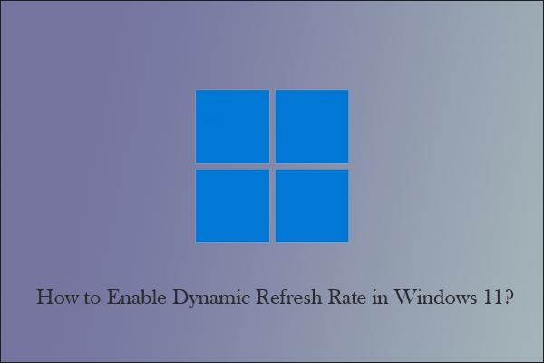 How To Enable And Disable Dynamic Refresh Rate In Windows 11 ...