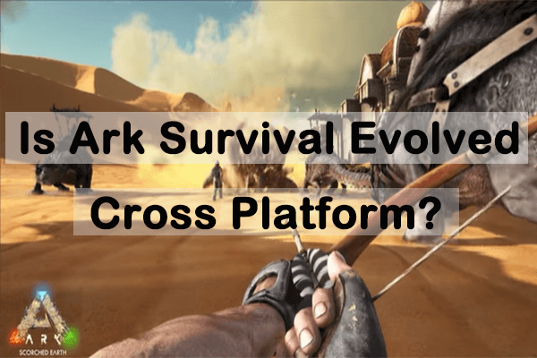 Is Ark: Survival Evolved cross-platform/crossplay? - Dot Esports