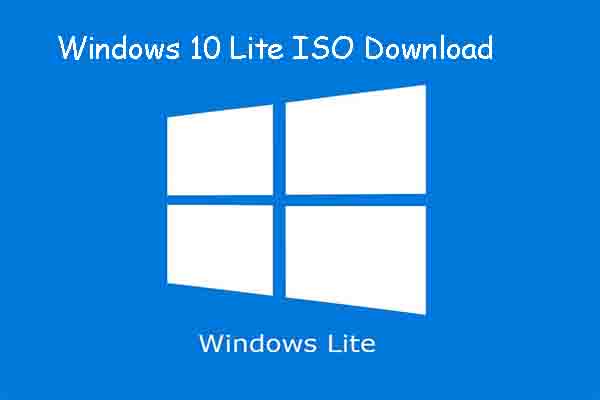 Windows 10 Lite OS: What Is It and How to Download Its ISO File - MiniTool  Partition Wizard