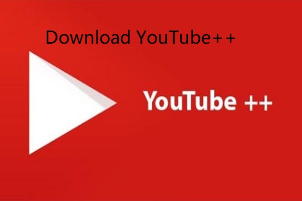 Get YouTube++ Download for Windows PCs/Android/iPhone/iPad - MiniTool ...