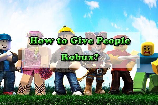 How to Give Robux to People in Roblox: Complete Guide