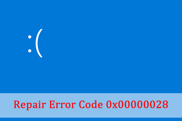 How to Repair Error Code 0x00000028 in Windows 10 - MiniTool Partition ...