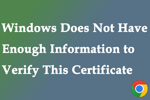 Fix: Windows Has Not Enough Information to Verify Certificate