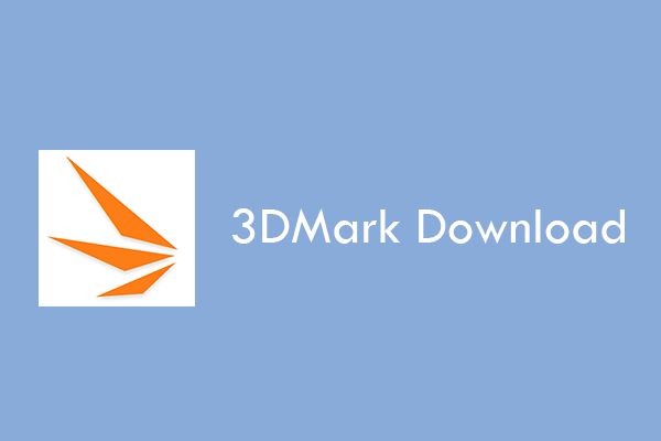 How to Download 3DMark For Free - MiniTool Partition Wizard