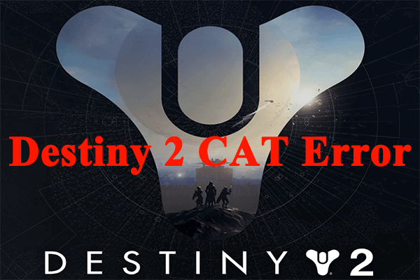 How To Fix Destiny 2 CAT Error On Your PC? Try These Ways - MiniTool ...