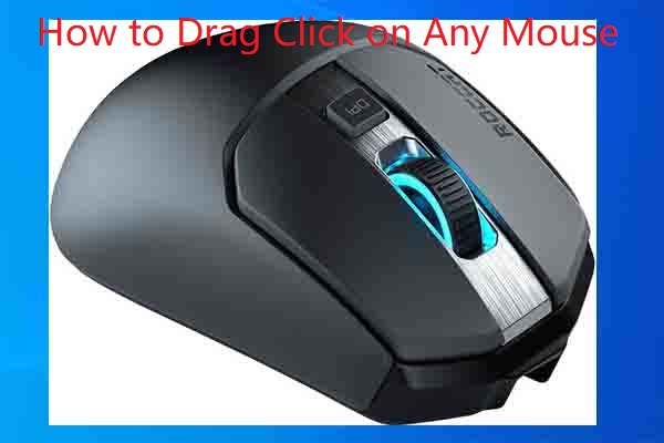 What Is Drag Clicking & How to Drag Click on Any Mouse - MiniTool Partition  Wizard