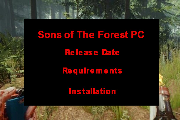 SONS OF THE FOREST, PC REQUIREMENTS, MINIMUM AND RECOMMENDED SYSTEM  REQUIREMENTS