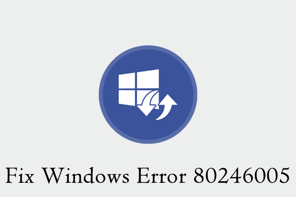 Top 3 Ways to Fix Windows Update Error 80246005 on Your PC 