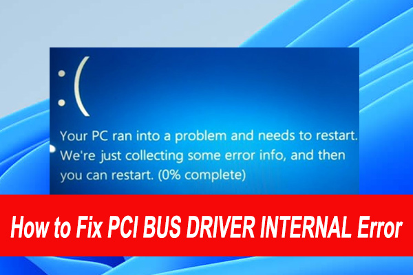 PCI BUS DRIVER INTERNAL Error in Windows 10/11? [Full Fix] - MiniTool ...