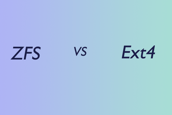 zfs-vs-ext4-which-one-is-better-minitool-partition-wizard