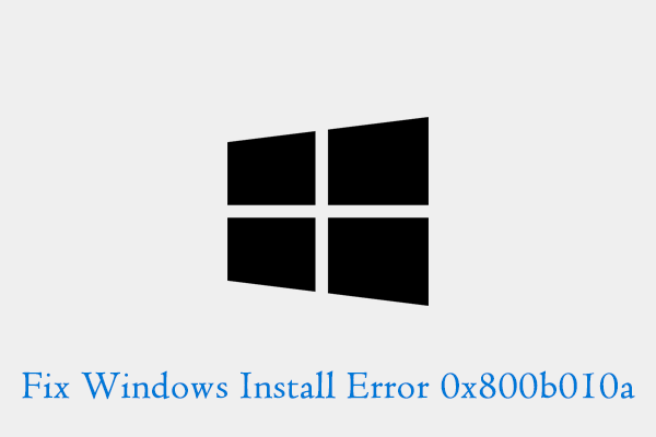 A Complete Guide To Fix Windows Install Error 0x800b010a