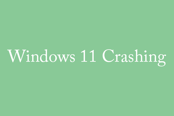 Games Keep Crashing on Windows 11/10 PC? Why & How to Fix? - MiniTool