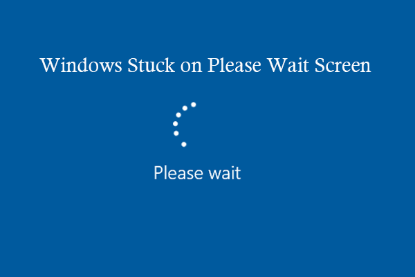 Windows 10 11 Stuck On Please Wait Screen 8 Ways For It