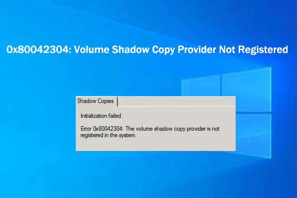 0x80042304: Volume Shadow Copy Provider Not Registered
