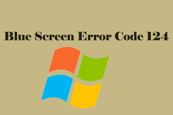 [3 Ways] How to Troubleshoot Blue Screen Error Code 124