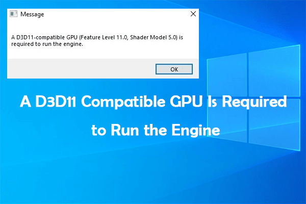 Fix - A D3D11 Compatible GPU Is Required To Run The Engine