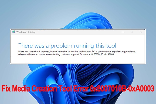 Fixed: Windows 11/10 Media Creation Tool Error 0x8007010B-0xA0003